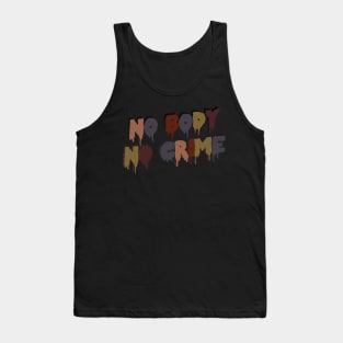 No Body No Crime Tank Top